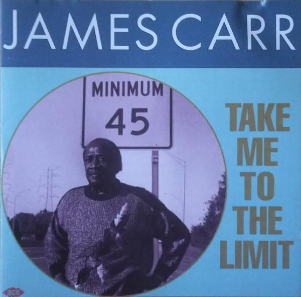 James Carr - Take Me To The Limit