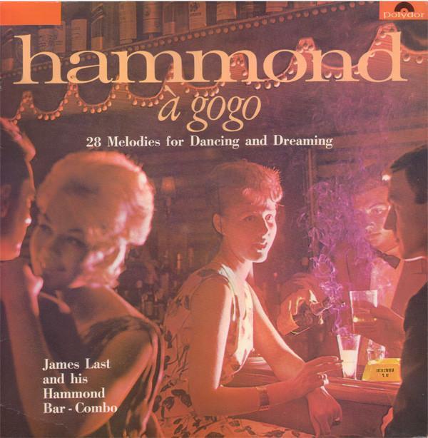 James Last & His Hammond Bar Combo - Hammond À Gogo (28 Melodies For Dancing And Dreaming)