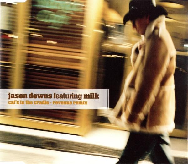 Jason Downs, Milk Dee - Cat's In The Cradle