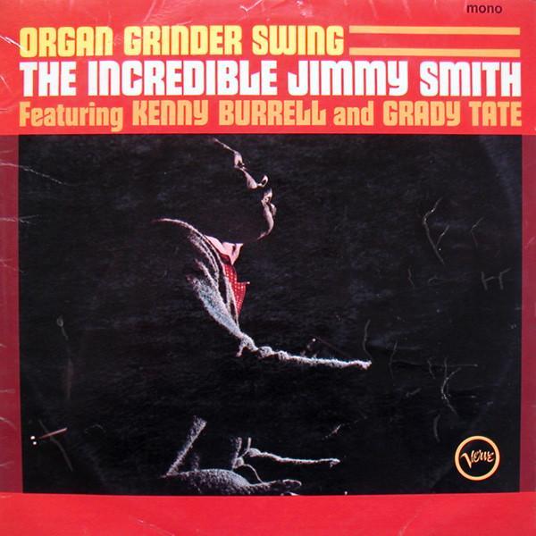 Jimmy Smith, Kenny Burrell, Grady Tate - Organ Grinder Swing