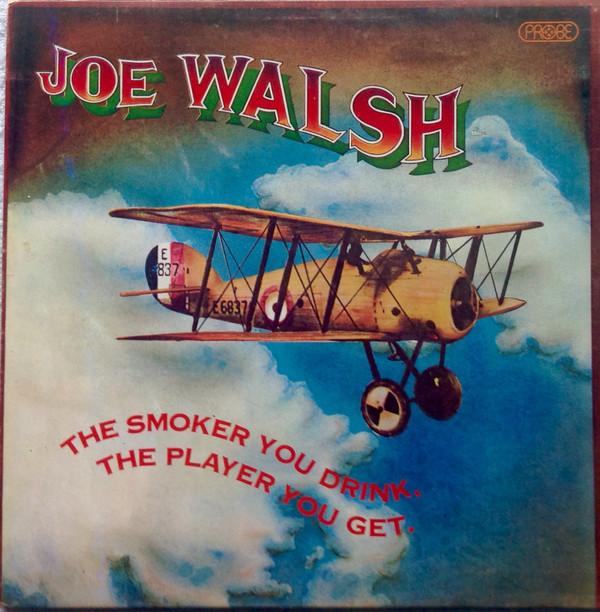 Joe Walsh - The Smoker You Drink, The Player You Get