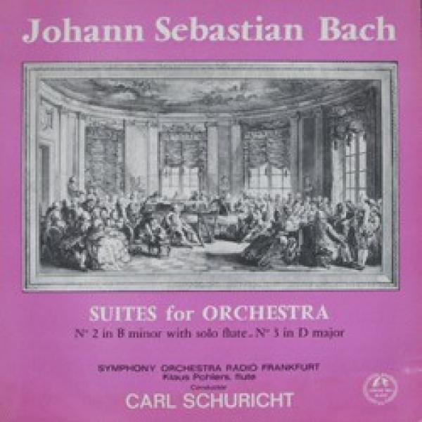 Johann Sebastian Bach, Radio-Sinfonie-Orchester Frankfurt, Carl Schuricht, Klaus Pohlers - Suites For Orchestra, No. 2 In B-Minor With Solo Flute. No. 3 In D-Major