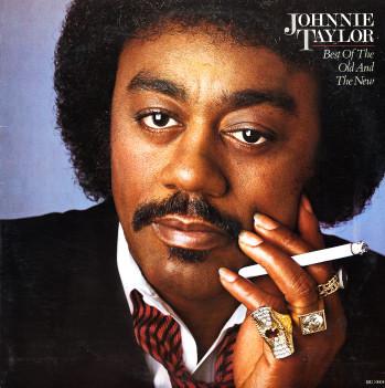 Johnnie Taylor - Best Of The Old And The New