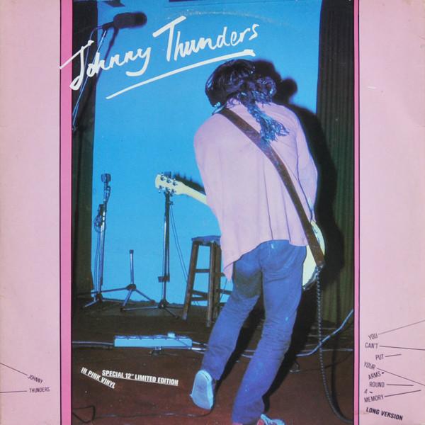Johnny Thunders - You Can't Put Your Arms Around A Memory
