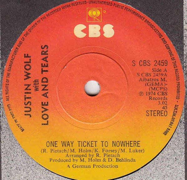 Justin Wolf , Love And Tears - One Way Ticket To Nowhere