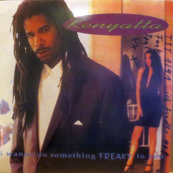 Kenyatta - I Wanna Do Something Freaky To You
