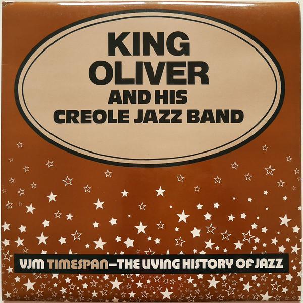 King Oliver's Creole Jazz Band - VJM Timespan - The Living History Of Jazz