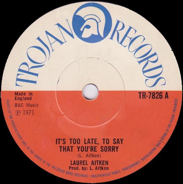 Laurel Aitken - It's Too Late, To Say That You're Sorry / Slow Rock