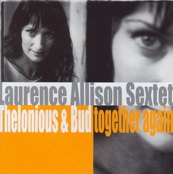 Laurence Allison Sextet - Thelonious & Bud Together Again