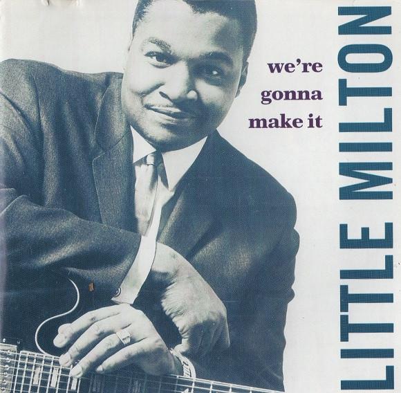 Little Milton - We're Gonna Make It