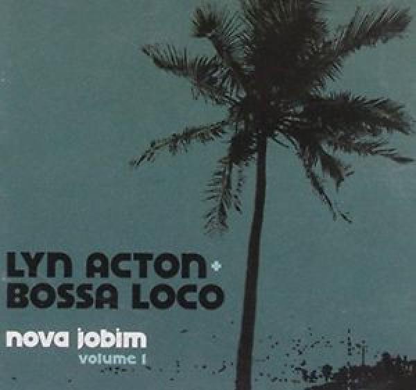 Lyn Acton & Bossa Loco - Nova Jobim Volume 1