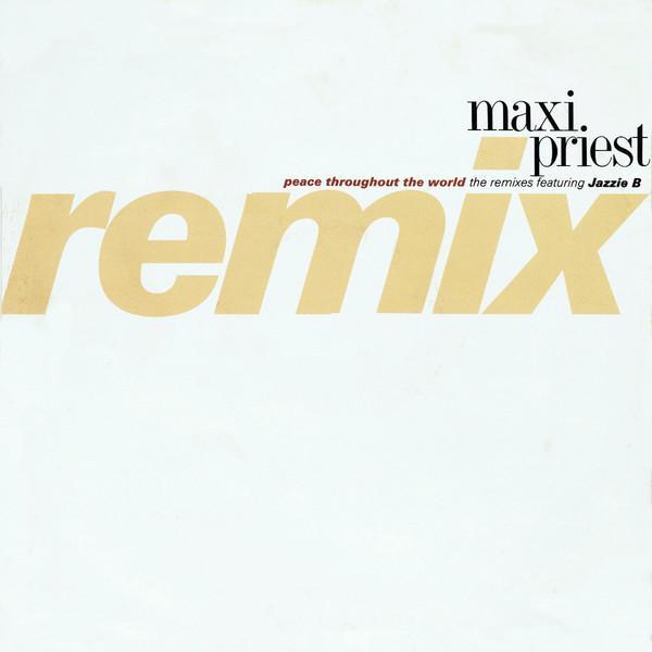 Maxi Priest, Jazzie B - Peace Throughout The World (The Remixes)