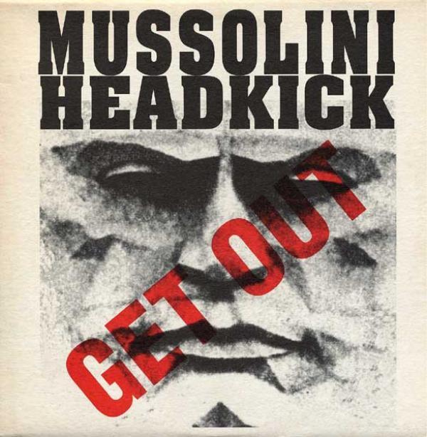 Mussolini Headkick - Get Out