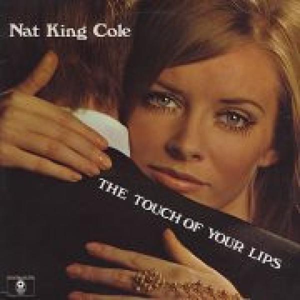 Nat King Cole - The Touch Of Your Lips