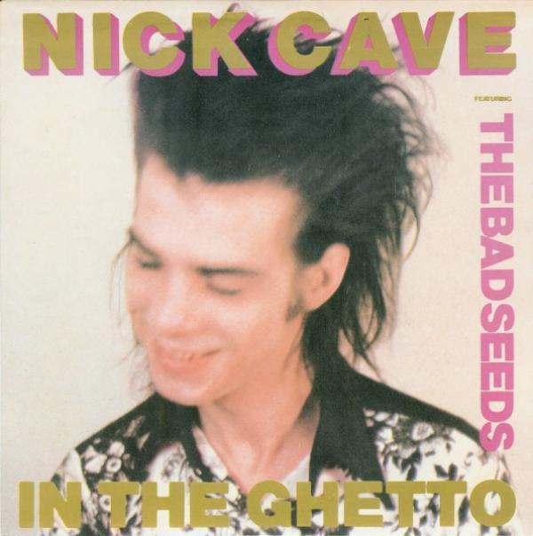 Nick Cave & The Bad Seeds - In The Ghetto