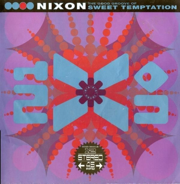 Nixon - The Good Groove Of Sweet Temptation