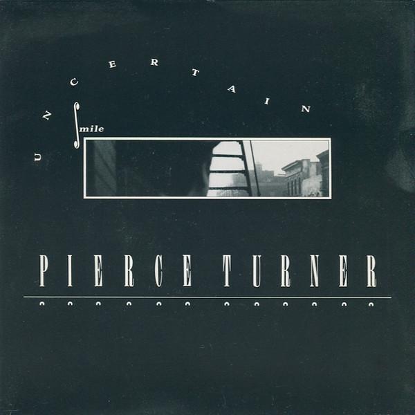 Pierce Turner - Uncertain Smile