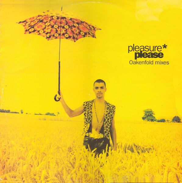 Pleasure (2) - Please (Oakenfold Mixes)