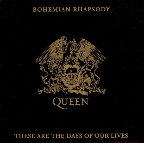 Queen - Bohemian Rhapsody / These Are The Days Of Our Lives