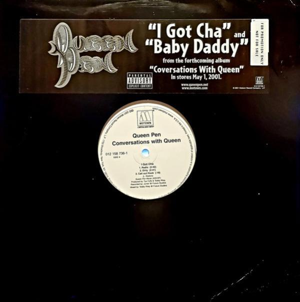 Queen Pen - I Got Cha / Baby Daddy