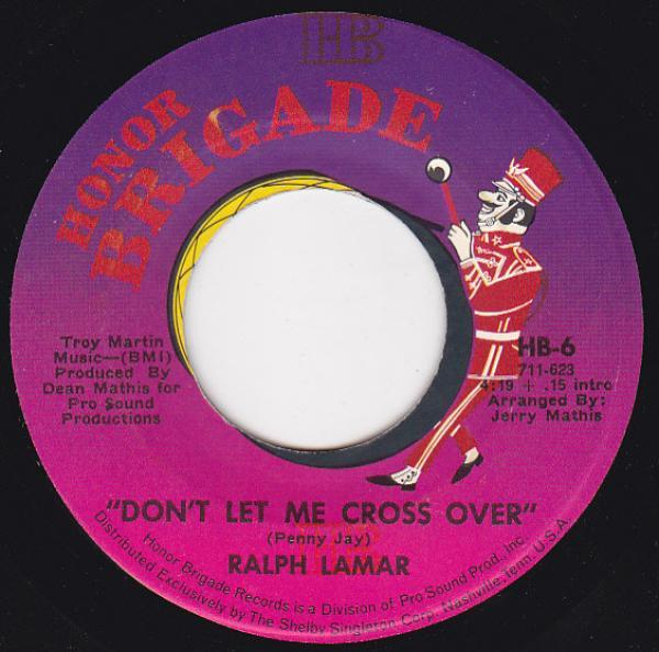 Ralph Lamar - Don't Let Me Cross Over / What I Never Had I'll Never Miss
