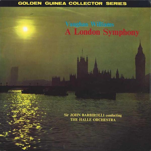 Ralph Vaughan Williams, Hallé Orchestra, Sir John Barbirolli - A London Symphony (Revised Version)