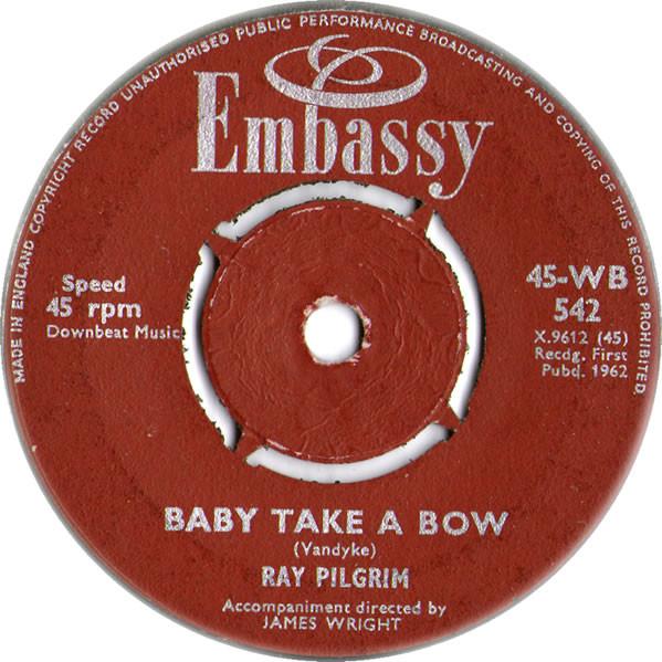 Ray Pilgrim - Baby Take A Bow / Bachelor Boy