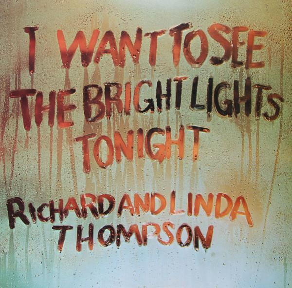 Richard & Linda Thompson - I Want To See The Bright Lights Tonight
