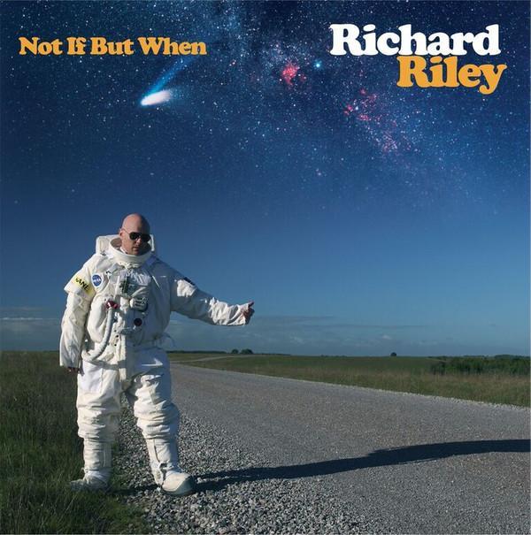 Richard Riley - Not If But When