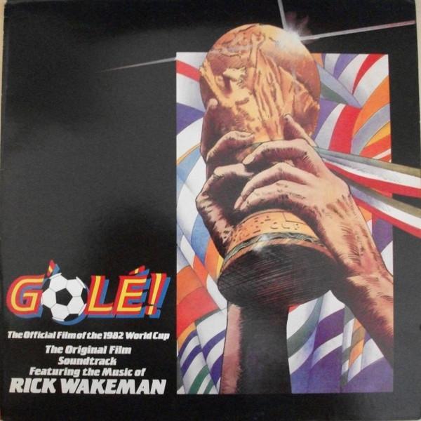 Rick Wakeman - G'Olé! - The Official Film Of The 1982 World Cup - The Original Film Soundtrack