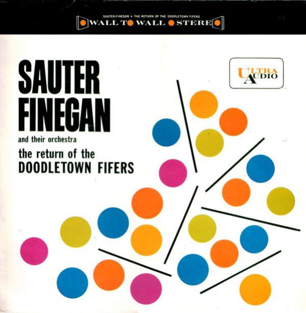 Sauter-Finegan Orchestra - The Return Of The Doodletown Fifers