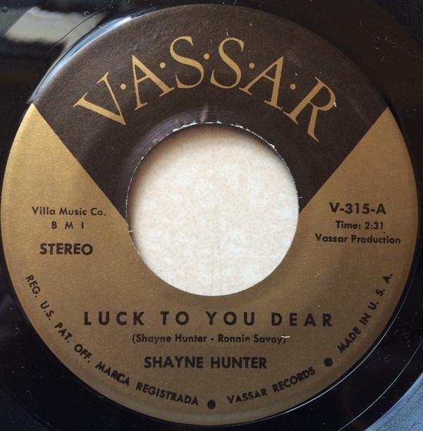 Shayne Hunter - Luck To Your Dear / And Then There Was A Tear