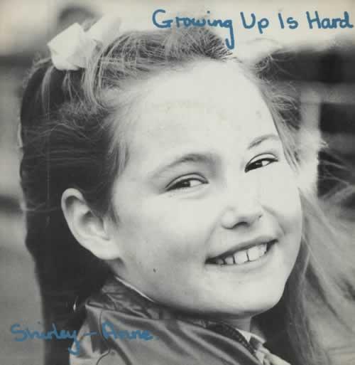 Shirley-Anne - Growing Up Is Hard