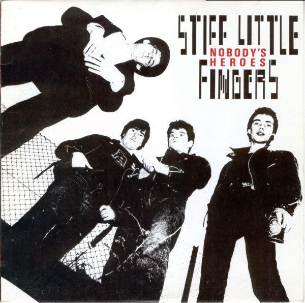 Stiff Little Fingers - Nobody's Heroes