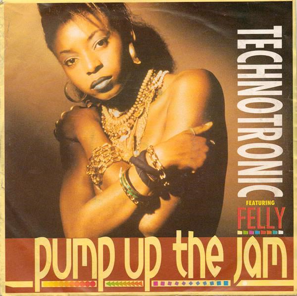 Technotronic, Felly - Pump Up The Jam