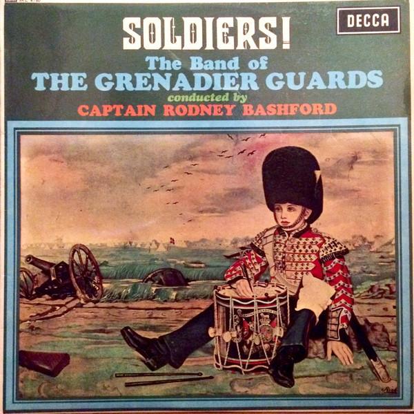 The Band Of The Grenadier Guards, Rodney Bashford - Soldiers!