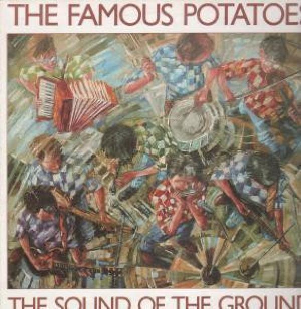 The Famous Potatoes - Sound Of The Ground, The