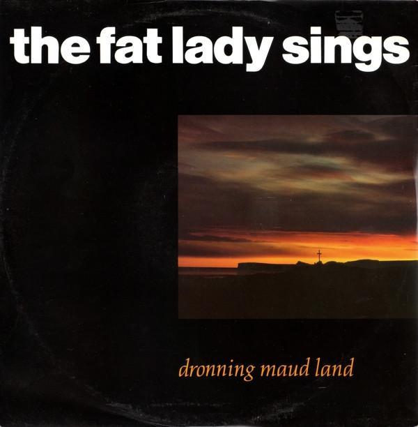 The Fat Lady Sings - Dronning Maud Land