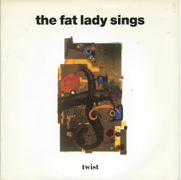 The Fat Lady Sings - Twist