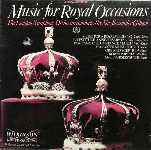 The London Symphony Orchestra, Alexander Gibson - Music For Royal Occasions