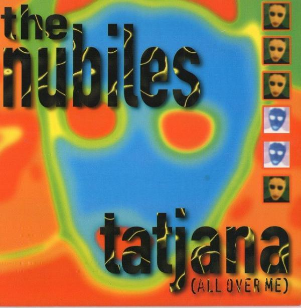 The Nubiles - Tatjana (All Over Me)