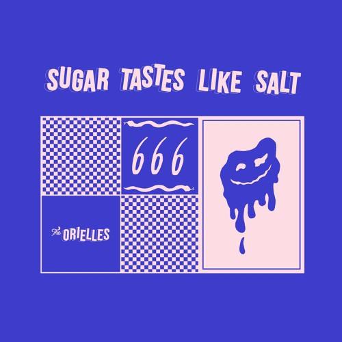 The Orielles - Sugar Tastes Like Salt