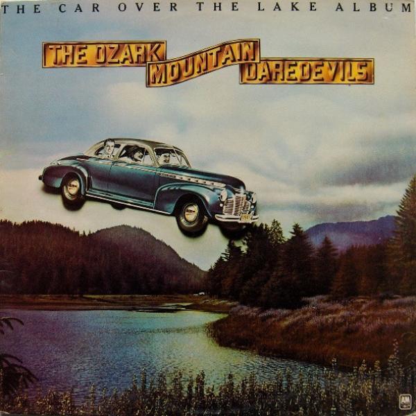 The Ozark Mountain Daredevils - The Car Over The Lake Album