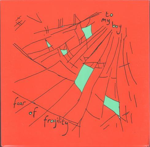 To My Boy - Fear Of Fragility