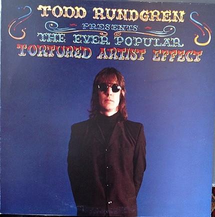 Todd Rundgren - The Ever Popular Tortured Artist Effect