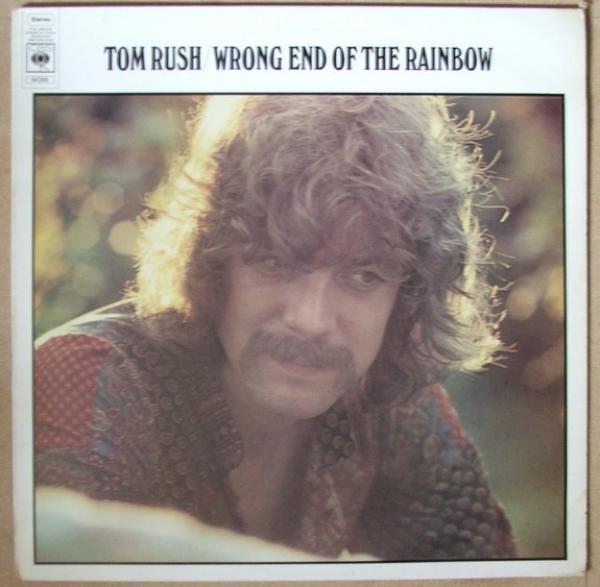 Tom Rush - Wrong End Of The Rainbow