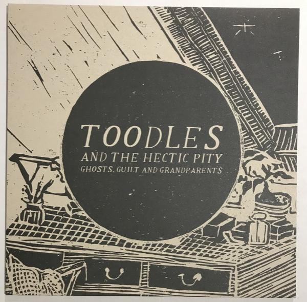 Toodles & The Hectic Pity - Ghosts, Guilt And Grandparents