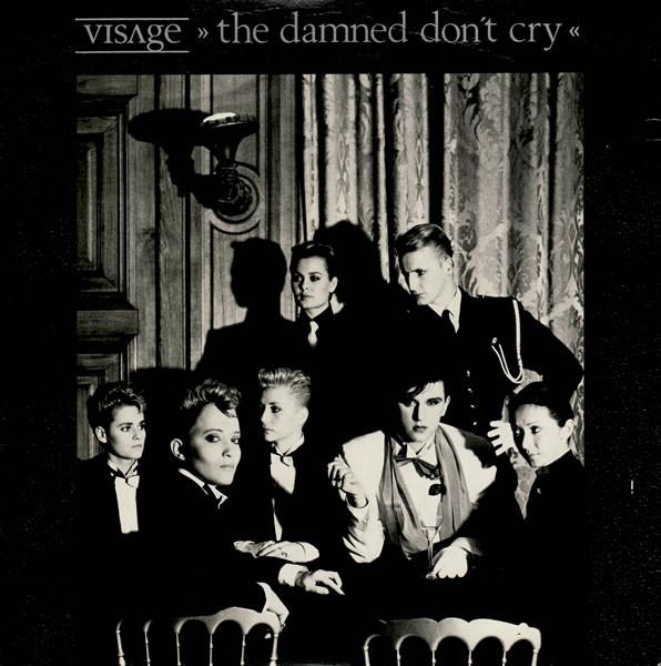 Visage - The Damned Don't Cry
