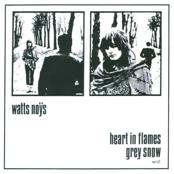Watts Noÿs - Heart In Flames / Grey Snow