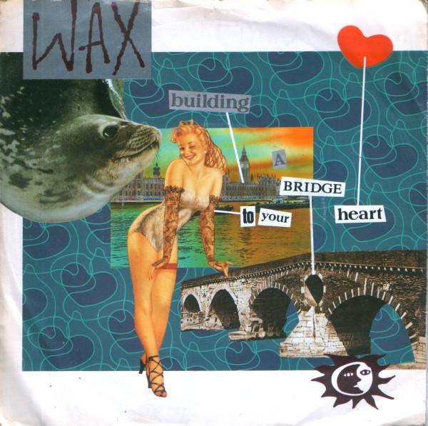 Wax (6) - Building A Bridge To Your Heart